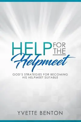 Pomoc pre Helpmeet: Božie stratégie, ako sa stať jeho pomocníkom - Help for the Helpmeet: God's Strategies for Becoming His Helpmeet Suitable