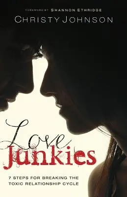 Milostní narkomani: 7 krokov na prelomenie kolobehu toxických vzťahov - Love Junkies: 7 Steps for Breaking the Toxic Relationship Cycle