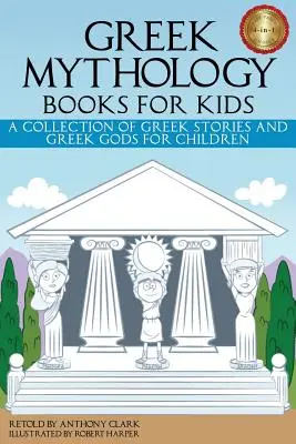 Grécke mytologické knihy pre deti: Zbierka gréckych príbehov a gréckych bohov pre deti - Greek Mythology Books for Kids: A Collection of Greek Stories and Greek Gods for Children