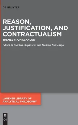 Rozum, ospravedlnenie a kontraktualizmus: Témy zo Scanlonu - Reason, Justification, and Contractualism: Themes from Scanlon