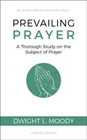 Prevládajúca modlitba: Dôkladné štúdium o modlitbe - Prevailing Prayer: A Thorough Study on the Subject of Prayer