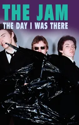 The Jam - Deň, keď som tam bol - The Jam - The Day I Was There