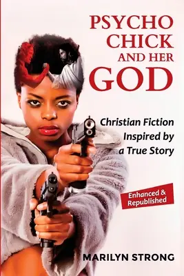 Psycho Chick a jej Boh: Kresťanská fikcia inšpirovaná skutočným príbehom - Psycho Chick and her God: Christian Fiction Inspired by a True Story