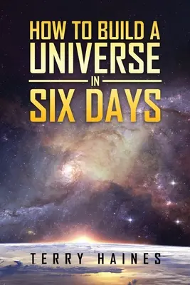Ako vybudovať vesmír za šesť dní - How to Build a Universe in Six Days