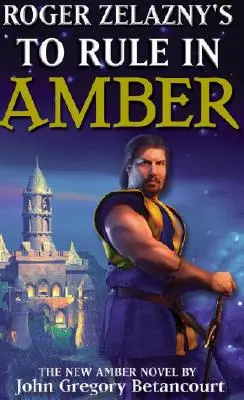Roger Zelazny: Vládnuť v jantári - Roger Zelazny's to Rule in Amber
