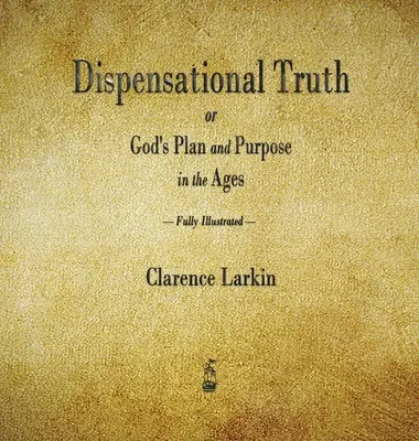 Dispenzačná pravda alebo Boží plán a zámer v priebehu vekov - Dispensational Truth or God's Plan and Purpose in the Ages