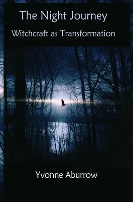 Nočná cesta: Čarodejníctvo ako transformácia - The Night Journey: Witchcraft as transformation