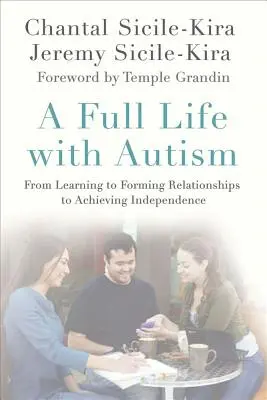 Plnohodnotný život s autizmom: Od učenia cez vytváranie vzťahov až po dosiahnutie nezávislosti - A Full Life with Autism: From Learning to Forming Relationships to Achieving Independence