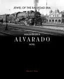 Klenot éry železníc: Hotel Alvarado v Albuquerque - Jewel of the Railroad Era: Albuquerque's Alvarado Hotel