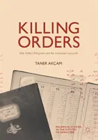 Vražedné rozkazy: Telegramy Talata Pašu a genocída Arménov - Killing Orders: Talat Pasha's Telegrams and the Armenian Genocide