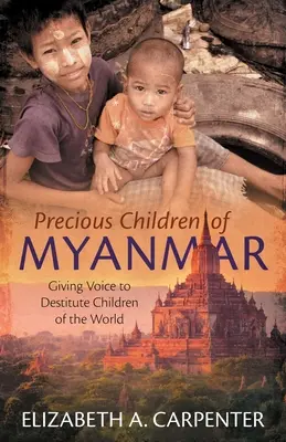 Vzácne deti Mjanmarska: Dávame hlas odkázaným deťom sveta - Precious Children of Myanmar: Giving Voice to Destitute Children of the World