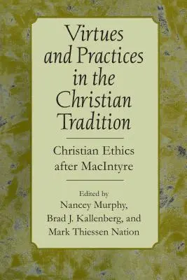 Cnosti a praktiky v kresťanskej tradícii: Kresťanská etika po MacIntyrovi - Virtues and Practices in the Christian Tradition: Christian Ethics After MacIntyre