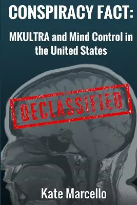 Konšpiračné fakty: Mkultúra a kontrola mysle v Spojených štátoch: Declasssified - Conspiracy Fact: Mkultra and Mind Control in the United States: Declasssified