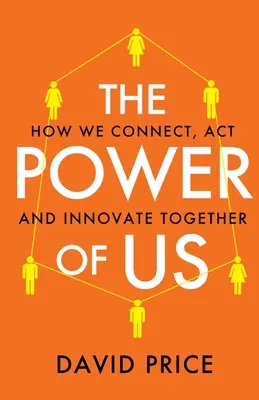 The Power of Us: Ako sa spájame, konáme a inovujeme spoločne - The Power of Us: How we connect, act and innovate together