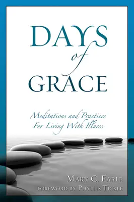 Dni milosti: Dňa svätých: Meditácie a cvičenia pre život s chorobou - Days of Grace: Meditation and Practices for Living with Illness