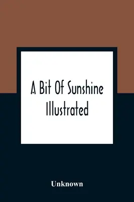 Kúsok slnečného svetla: Ilustrovaný - A Bit Of Sunshine: Illustrated