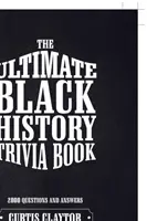 Najlepšia kniha o čiernej histórii - The Ultimate Black History Trivia Book