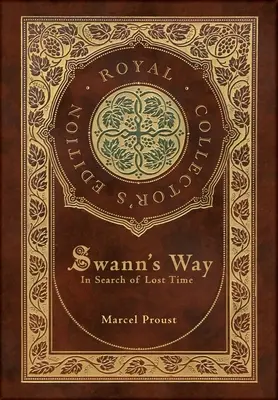 Swannova cesta, Hľadanie strateného času (Kráľovské zberateľské vydanie) (tvrdá laminovaná väzba s obalom) - Swann's Way, In Search of Lost Time (Royal Collector's Edition) (Case Laminate Hardcover with Jacket)