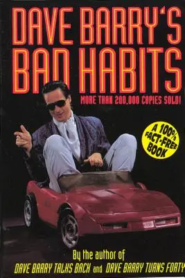 Zlé návyky Davea Barryho: Kniha, ktorá neobsahuje žiadne fakty - Dave Barry's Bad Habits: A 100% Fact-Free Book