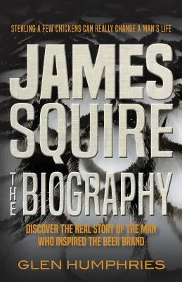 James Squire: Životopis - James Squire: The Biography
