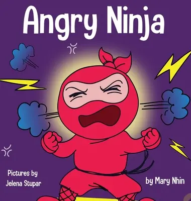 Nahnevaný nindža: Detská kniha o boji a zvládaní hnevu - Angry Ninja: A Children's Book About Fighting and Managing Anger