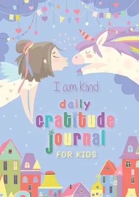 Som láskavý: Denný denník vďačnosti pre deti: (A5 - 5,8 x 8,3 palca) - I Am Kind: Daily Gratitude Journal for Kids: (A5 - 5.8 x 8.3 inch)