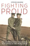 Hrdá bojovníčka: Nevypovedaný príbeh homosexuálov, ktorí slúžili v dvoch svetových vojnách - Fighting Proud: The Untold Story of the Gay Men Who Served in Two World Wars
