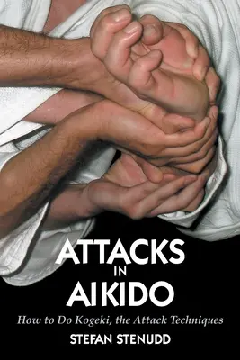 Útoky v aikidó: Ako robiť kogeki, útočné techniky - Attacks in Aikido: How to Do Kogeki, the Attack Techniques
