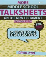Ďalšie diskusné listy pre stredné školy o Novom zákone, vek 11-14 rokov: 52 diskusií pripravených na použitie - More Middle School Talksheets on the New Testament, Ages 11-14: 52 Ready-To-Use Discussions