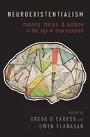 Neuroexistencializmus: Publikácia: Zmysel, morálka a cieľ vo veku neurovedy - Neuroexistentialism: Meaning, Morals, and Purpose in the Age of Neuroscience