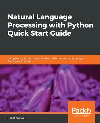 Spracovanie prirodzeného jazyka pomocou jazyka Python Stručná príručka - Natural Language Processing with Python Quick Start Guide
