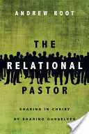 Vzťahový pastor: Zdieľanie v Kristovi prostredníctvom zdieľania seba samého - The Relational Pastor: Sharing in Christ by Sharing Ourselves