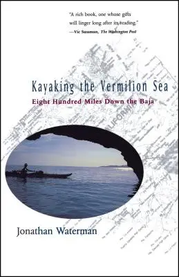 Splavovanie Vermilionského mora na kajaku: Osmsto míľ po pobreží Baja - Kayaking the Vermilion Sea: Eight Hundred Miles Down the Baja