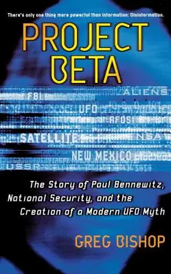 Projekt Beta: Príbeh Paula Bennewitza, národnej bezpečnosti a vytvorenia moderného mýtu o UFO - Project Beta: The Story of Paul Bennewitz, National Security, and the Creation of a Modern UFO Myth