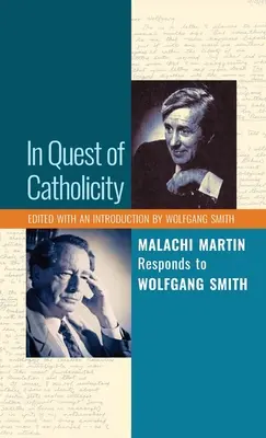 Hľadanie katolicity: Malachi Martin odpovedá Wolfgangovi Smithovi - In Quest of Catholicity: Malachi Martin Responds to Wolfgang Smith