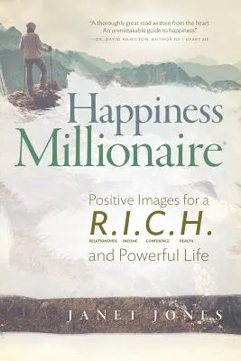 Milionár šťastia: Pozitívne obrazy pre R.I.C.H a silný život - Happiness Millionaire: Positive Images for a R.I.C.H and Powerful Life