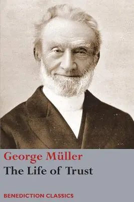 Život dôvery: Z knihy Život dôvery: rozprávanie o Pánovom konaní s Georgeom Mllerom - The Life of Trust: Being a Narrative of the Lord's Dealings with George Mller