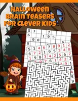 Halloweenske hlavolamy pre šikovné deti: Halloweenske kryptogramy, hľadanie slov a lúštenie, obesenec, Tic Tac Toe, bludiská, myšlienkové a logické hry s obrázkom - Halloween Brain Teasers For Clever Kids: Halloween Cryptogram, Word Search & Scramble, Hangman, Tic Tac Toe, Maze Puzzles, Mind & Logic Games With Pic