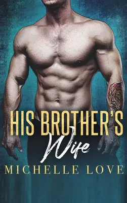 Manželka jeho brata: Miliardárska romanca - His Brother's Wife: A Billionaire Romance