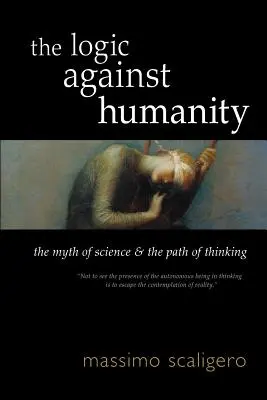 Logika proti ľudskosti: Mýtus vedy a cesta myslenia - The Logic Against Humanity: The Myth of Science and the Path of Thinking