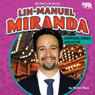Lin-Manuel Miranda: Miranda Miranda: skladateľ, spevák a herec - Lin-Manuel Miranda: Composer, Singer, and Actor