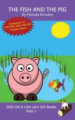 Ryba a prasa: (Krok 1) Zvukové knihy (systematické dekódovanie) Pomáhajú rozvíjajúcim sa čitateľom vrátane tých s dyslexiou naučiť sa čítať - The Fish And The Pig: (Step 1) Sound Out Books (systematic decodable) Help Developing Readers, including Those with Dyslexia, Learn to Read