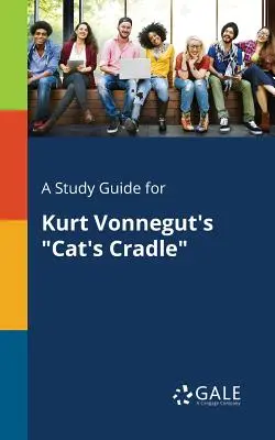 Študijná príručka pre knihu Kurta Vonneguta Mačacia kolíska - A Study Guide for Kurt Vonnegut's Cat's Cradle