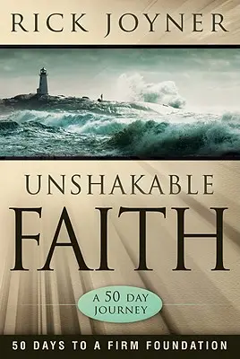 Neochvejná viera: 50 dní k pevnému základu - Unshakable Faith: 50 Days to a Firm Foundation