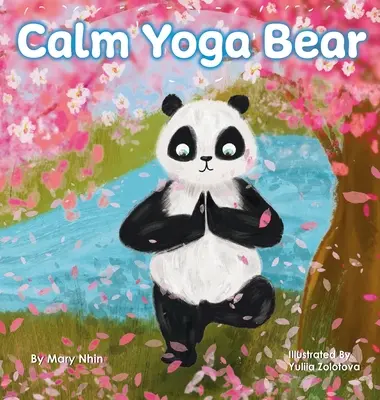 Calm Yoga Bear: A Social Emotional, Pose by Pose Yoga Book for Children, Teens, and Adults to Help Relief Anxiety and Stress (Dokonalá - Calm Yoga Bear: A Social Emotional, Pose by Pose Yoga Book for Children, Teens, and Adults to Help Relieve Anxiety and Stress (Perfect