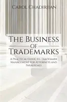Obchod s ochrannými známkami: Praktický sprievodca správou ochranných známok pre právnikov a advokátov - The Business of Trademarks: A Practical Guide to Trademark Management for Attorneys and Paralegals