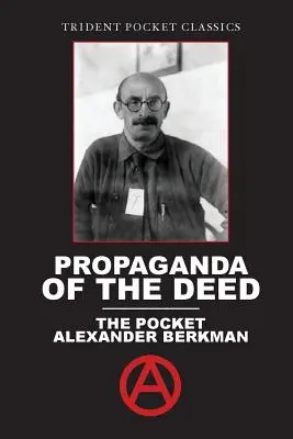 Propaganda činu: Vreckový Alexander Berkman - Propaganda of the Deed: The Pocket Alexander Berkman