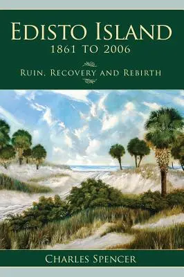 Ostrov Edisto, 1861 až 2006: Eistoistos: zánik, obnova a znovuzrodenie - Edisto Island, 1861 to 2006: Ruin, Recovery and Rebirth