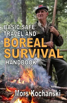 Základná príručka bezpečného cestovania a prežitia v boreálnom prostredí: Skvosty z časopisu Wilderness Arts and Recreation - Basic Safe Travel and Boreal Survival Handbook: Gems from Wilderness Arts and Recreation Magazine