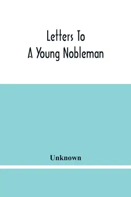 Listy mladému šľachticovi - Letters To A Young Nobleman